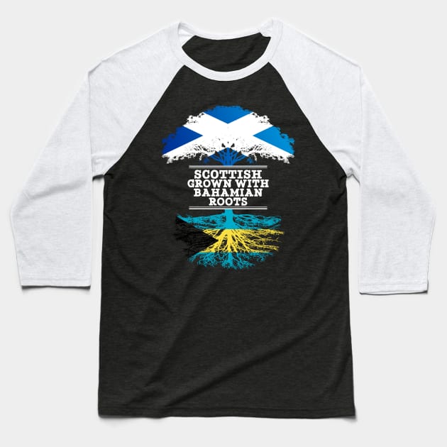 Scottish Grown With Bahamian Roots - Gift for Bahamian With Roots From Bahamas Baseball T-Shirt by Country Flags